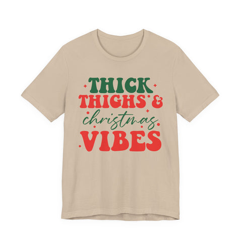 Thick Thighs & Christmas Vibes T-Shirt | Holiday Typography Tee