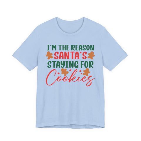 I'm the Reason Santa's Staying for Cookies tee | Christmas cookie shirt