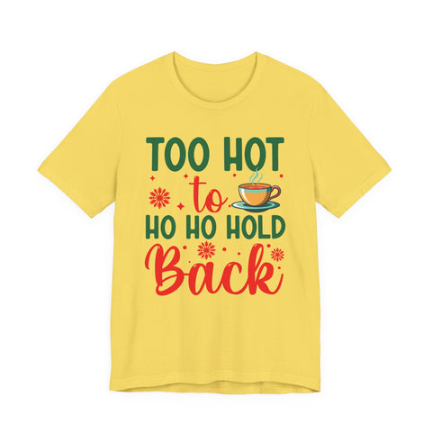 Too Hot to Ho Ho Hold Back Tee | Christmas Coffee Holiday Shirt