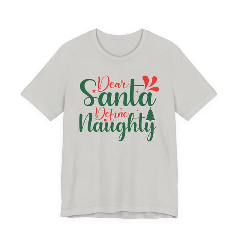 Dear Santa Define Naughty T-Shirt | Christmas Holiday Typography Tee