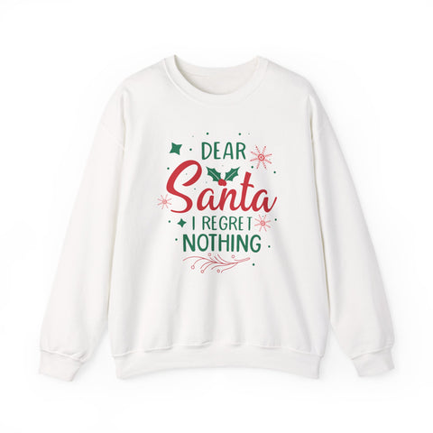 Dear Santa I Regret Nothing Sweatshirt | Christmas Holiday Crewneck