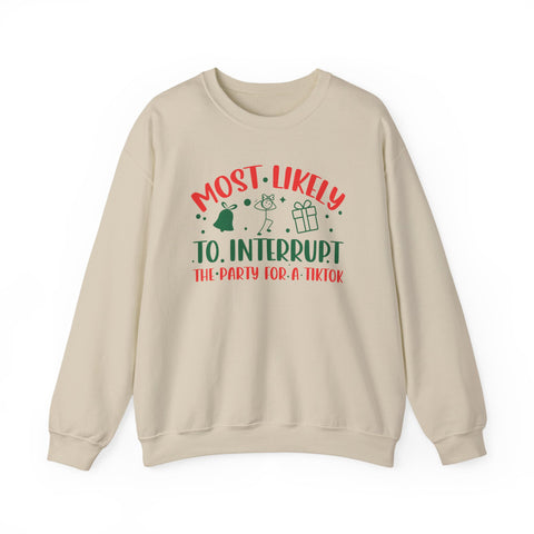 Most Likely to Interrupt The Party For a TikTok Sweatshirt | Funny Christmas TikTok Design