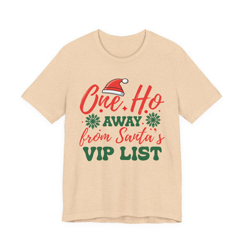 One Ho Away from Santa's VIP List T-Shirt | Funny Christmas Holiday Tee