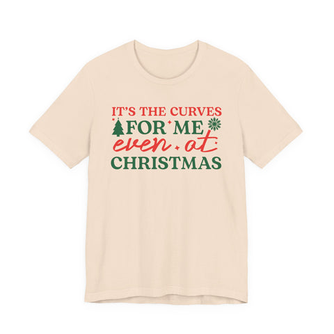 It's the Curves for Me even at Christmas T-Shirt | Funny Christmas Shirt, Holiday Typography