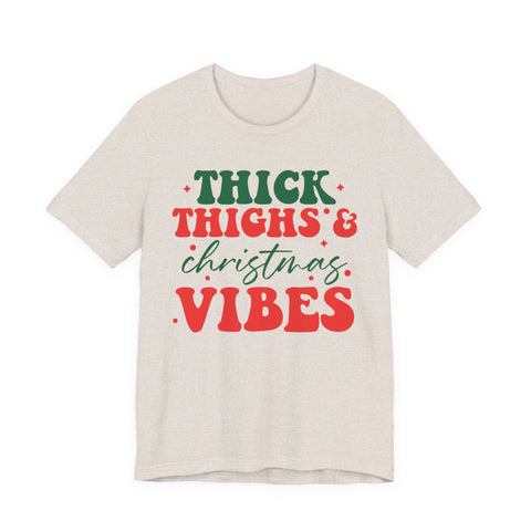 Thick Thighs & Christmas Vibes T-Shirt | Holiday Typography Tee