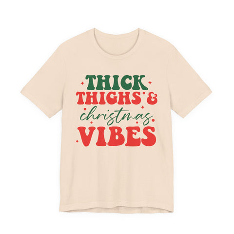 Thick Thighs & Christmas Vibes T-Shirt | Holiday Typography Tee
