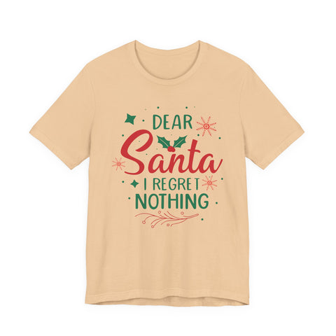 Dear Santa I Regret Nothing T-Shirt | Christmas Holiday Tee