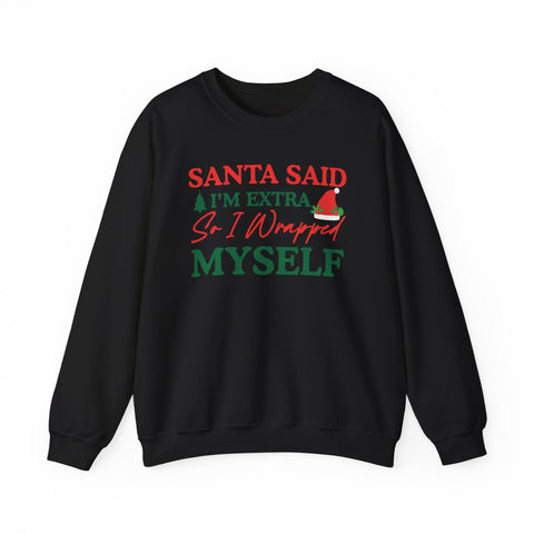 Santa Said I’m Extra So I Wrapped Myself Sweatshirt | Christmas Holiday Crewneck