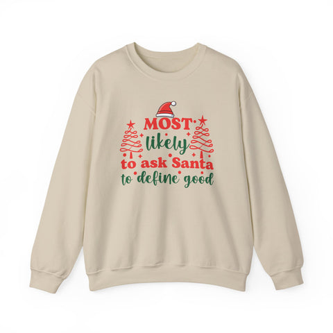 Most Likely to Ask Santa to Define Good sweatshirt | Christmas holiday crewneck