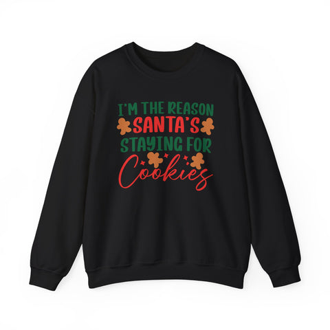 I'm the Reason Santa's Staying for Cookies Crewneck | Christmas Cookie Sweatshirt