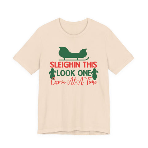 Sleighin This Look One Curve At A Time Tee | Christmas Holiday Shirt
