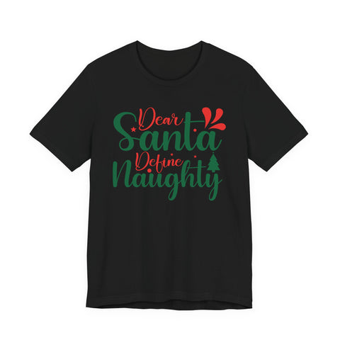 Dear Santa Define Naughty T-Shirt | Christmas Holiday Typography Tee