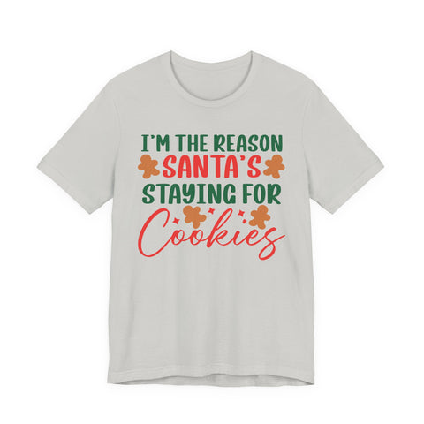 I'm the Reason Santa's Staying for Cookies tee | Christmas cookie shirt