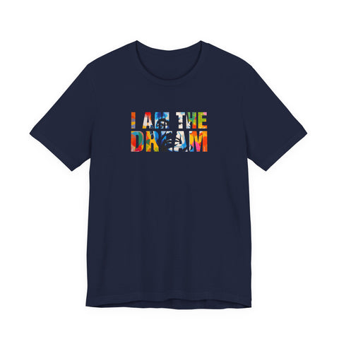 I Am the Dream Tee | Colorful MLK Typography Art Shirt