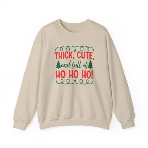 Thick, Cute and Full of Ho Ho Ho Sweatshirt | Christmas Crewneck