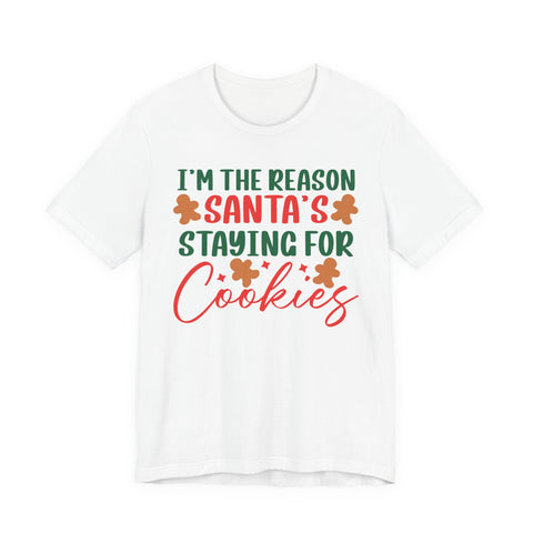 I'm the Reason Santa's Staying for Cookies tee | Christmas cookie shirt