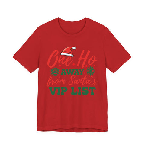 One Ho Away from Santa's VIP List T-Shirt | Funny Christmas Holiday Tee