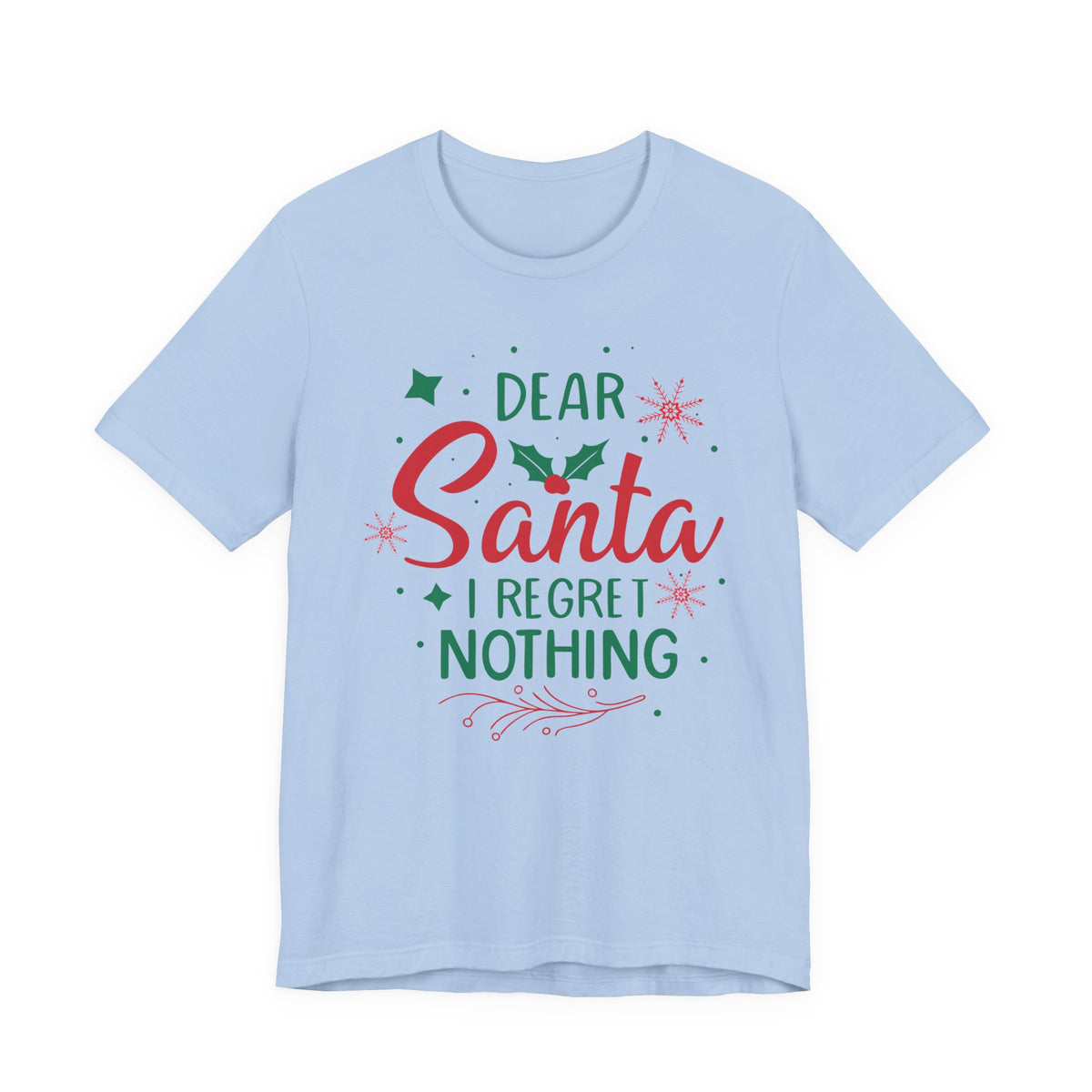 Dear Santa I Regret Nothing T-Shirt | Christmas Holiday Tee