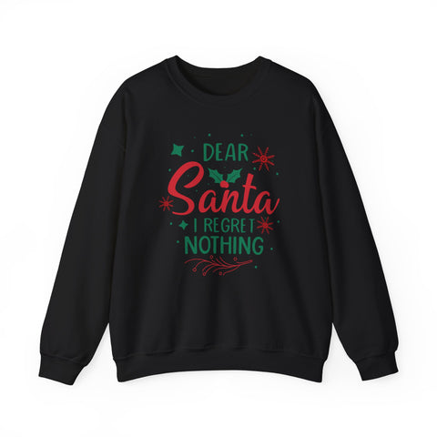 Dear Santa I Regret Nothing Sweatshirt | Christmas Holiday Crewneck