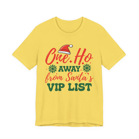One Ho Away from Santa's VIP List T-Shirt | Funny Christmas Holiday Tee