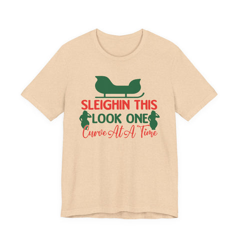 Sleighin This Look One Curve At A Time Tee | Christmas Holiday Shirt