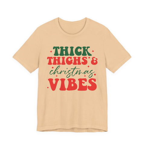 Thick Thighs & Christmas Vibes T-Shirt | Holiday Typography Tee
