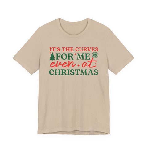It's the Curves for Me even at Christmas T-Shirt | Funny Christmas Shirt, Holiday Typography