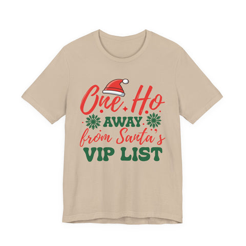 One Ho Away from Santa's VIP List T-Shirt | Funny Christmas Holiday Tee