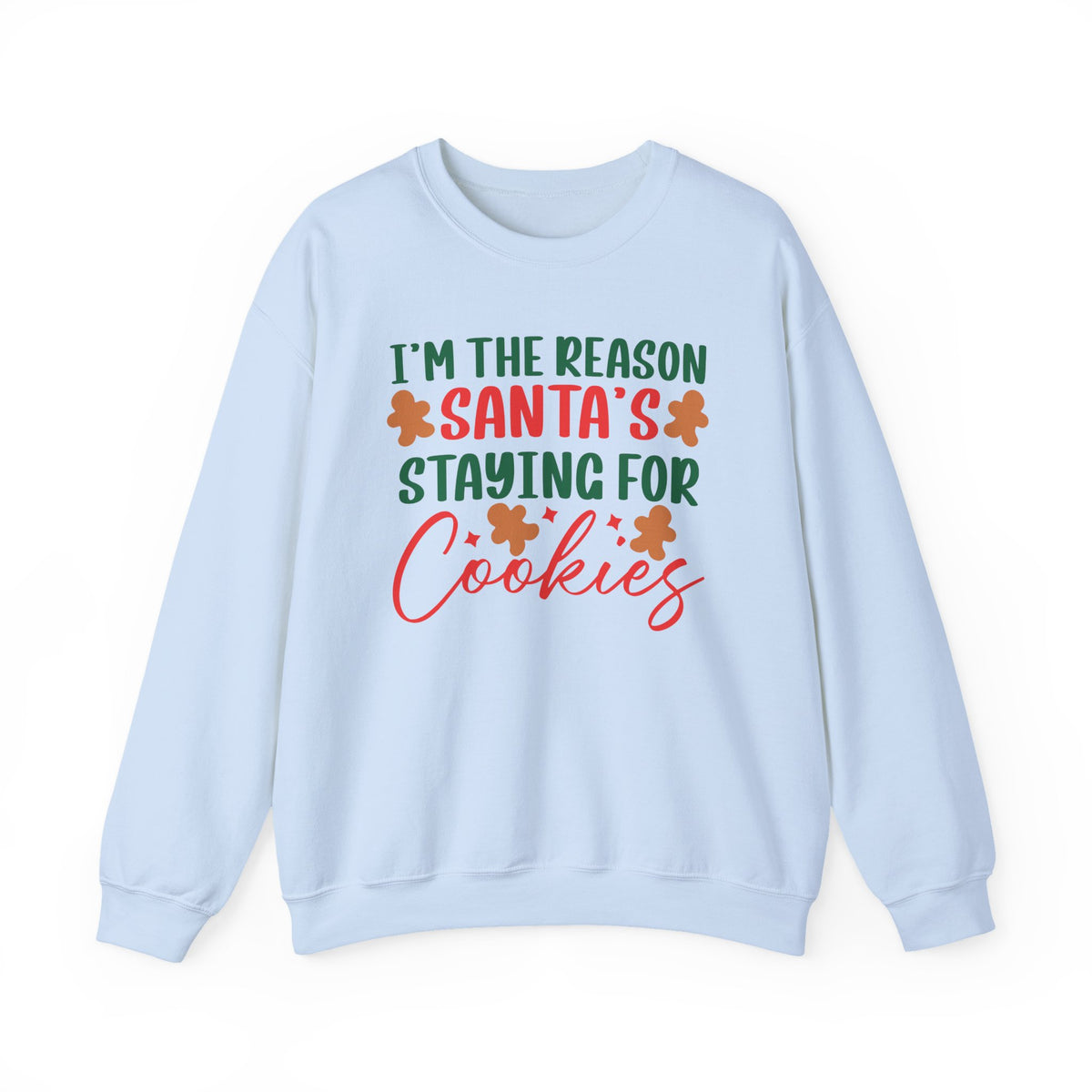 I'm the Reason Santa's Staying for Cookies Crewneck | Christmas Cookie Sweatshirt