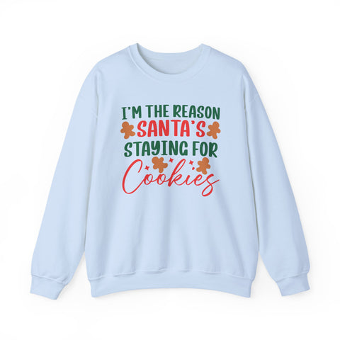 I'm the Reason Santa's Staying for Cookies Crewneck | Christmas Cookie Sweatshirt