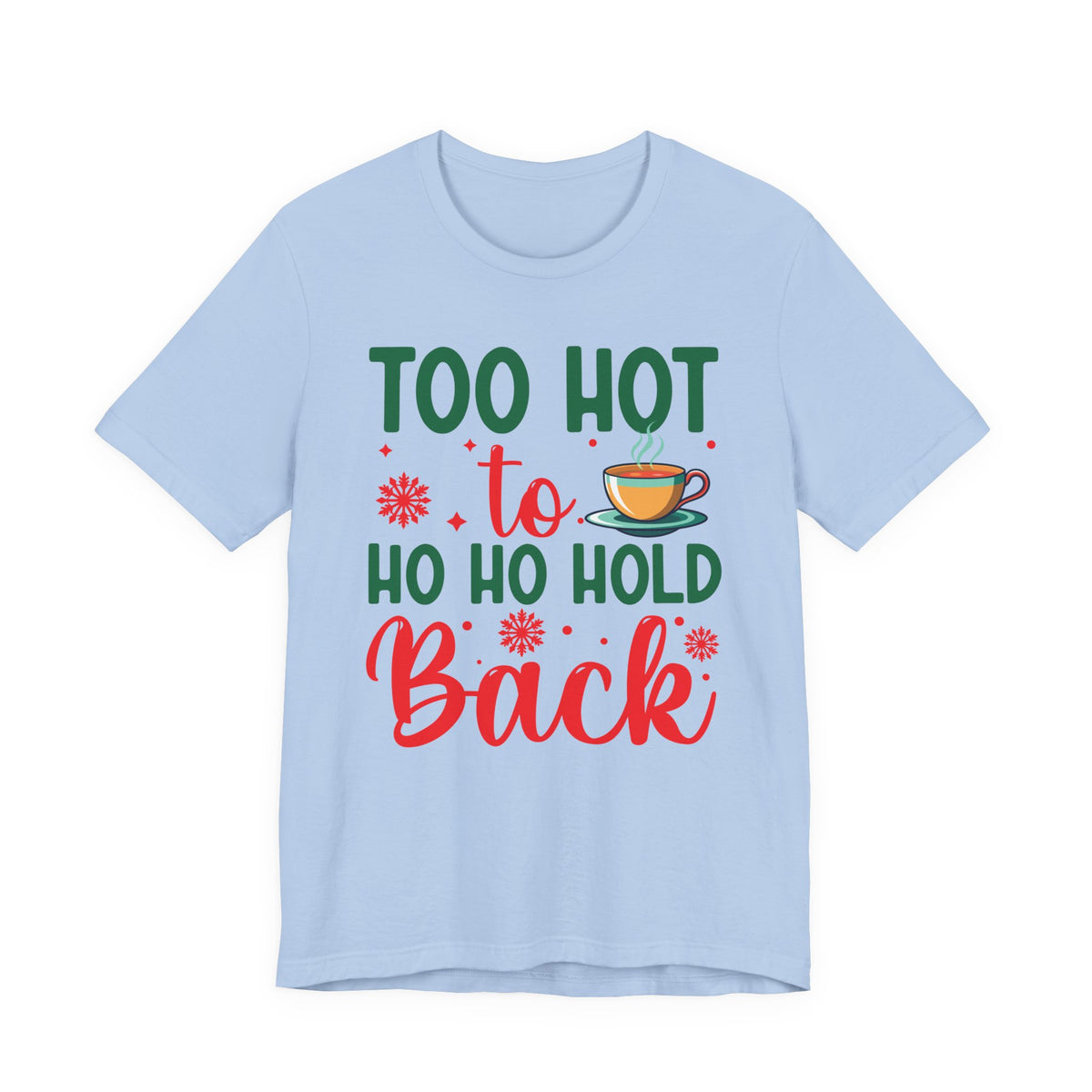 Too Hot to Ho Ho Hold Back Tee | Christmas Coffee Holiday Shirt