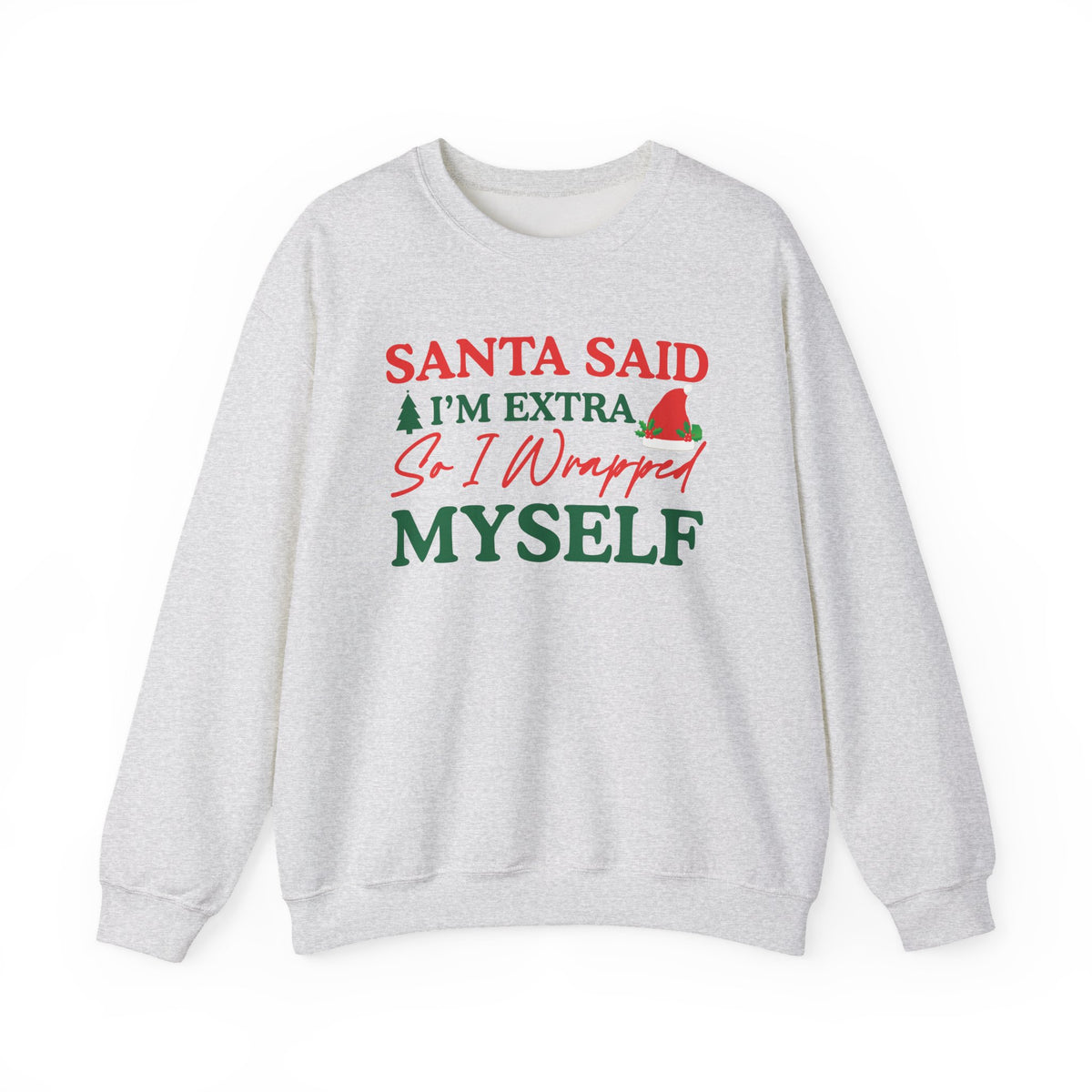Santa Said I’m Extra So I Wrapped Myself Sweatshirt | Christmas Holiday Crewneck