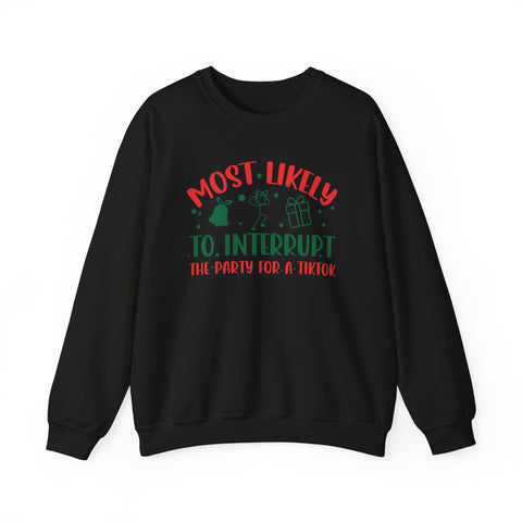 Most Likely to Interrupt The Party For a TikTok Sweatshirt | Funny Christmas TikTok Design