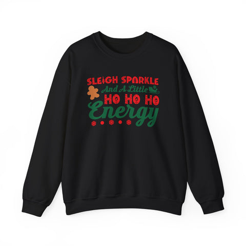 Sleigh Sparkle And a Little Ho Ho Ho Energy Sweatshirt | Christmas Holiday Crewneck