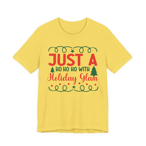 Just A Ho Ho Ho With Holiday Glam T-Shirt | Christmas Graphic Tee