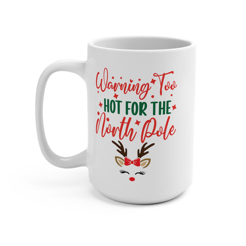 Too Hot For The North Pole Mug 15oz | Festive Christmas Coffee Cup