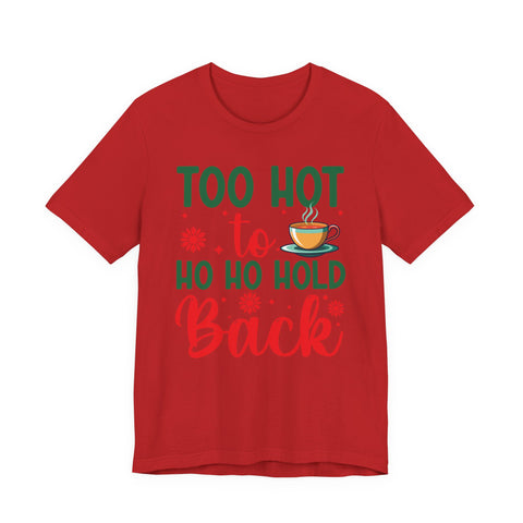 Too Hot to Ho Ho Hold Back Tee | Christmas Coffee Holiday Shirt