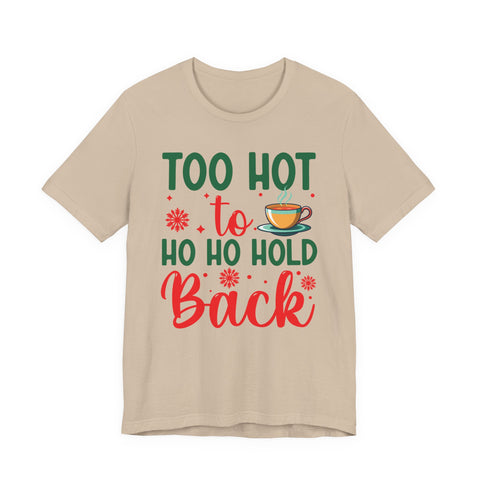 Too Hot to Ho Ho Hold Back Tee | Christmas Coffee Holiday Shirt