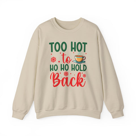 Too Hot to Ho Ho Hold Back Sweatshirt | Christmas Hot Cocoa Design