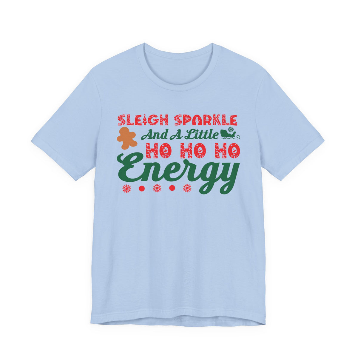 Sleigh Sparkle And A Little Ho Ho Ho Energy T-Shirt | Christmas Holiday Tee