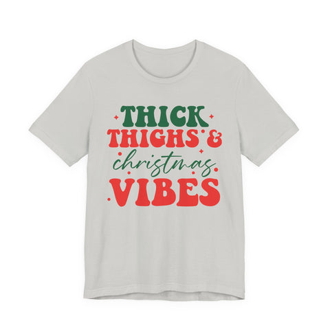 Thick Thighs & Christmas Vibes T-Shirt | Holiday Typography Tee