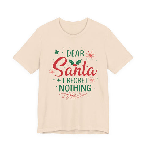 Dear Santa I Regret Nothing T-Shirt | Christmas Holiday Tee