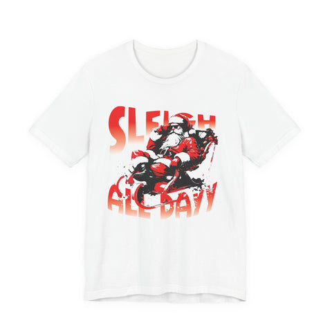 Sleigh All Day Santa Tee | Christmas Santa Sleigh Shirt