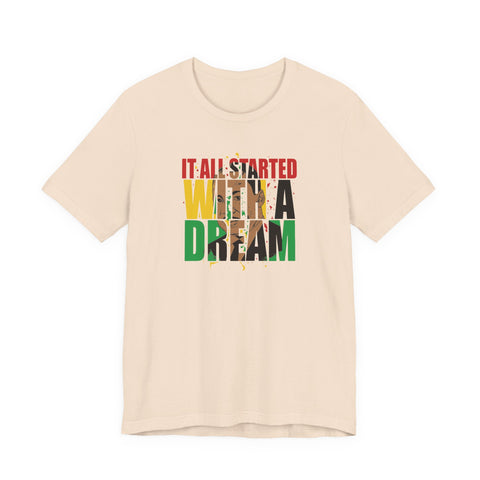 It All Started With A Dream | Empowering Statement Typography Shirt