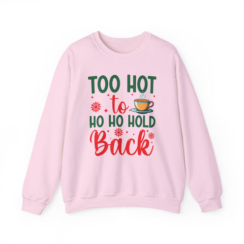 Too Hot to Ho Ho Hold Back Sweatshirt | Christmas Hot Cocoa Design