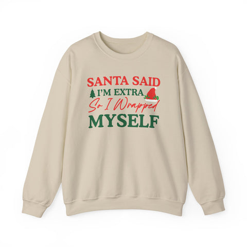 Santa Said I’m Extra So I Wrapped Myself Sweatshirt | Christmas Holiday Crewneck