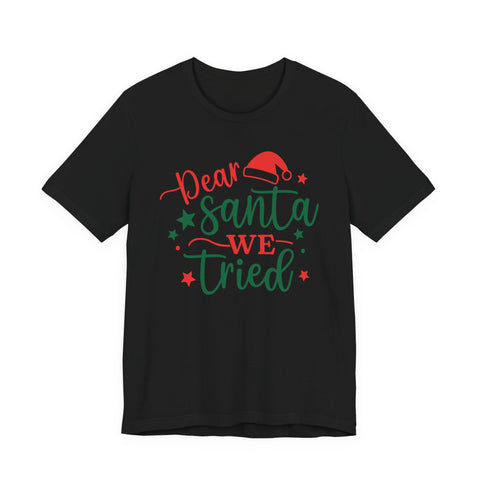 Dear Santa We Tried Christmas t-shirt | Holiday Santa Hat Typography Tee