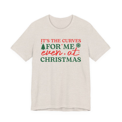 It's the Curves for Me even at Christmas T-Shirt | Funny Christmas Shirt, Holiday Typography