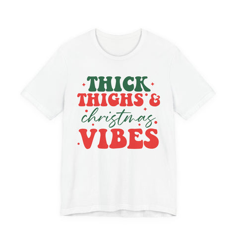 Thick Thighs & Christmas Vibes T-Shirt | Holiday Typography Tee