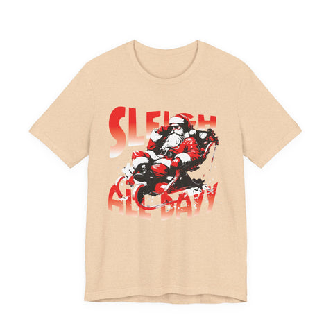 Sleigh All Day Santa Tee | Christmas Santa Sleigh Shirt